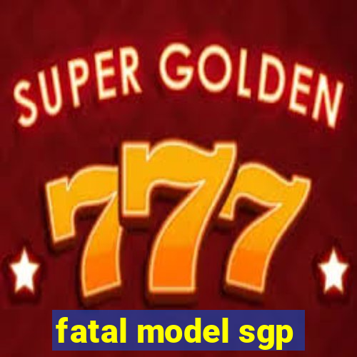 fatal model sgp